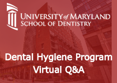 University of Maryland School of Dentistry: Dental Hygiene Program Virtual Q&A